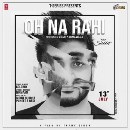 Oh Na Rahi Goldboy