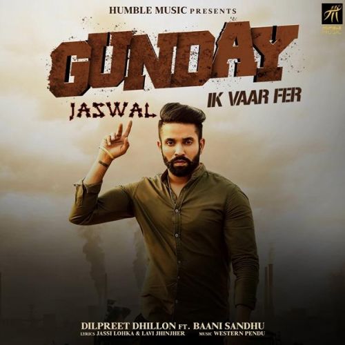 Gunday Ik Vaar Fer Dilpreet Dhillon