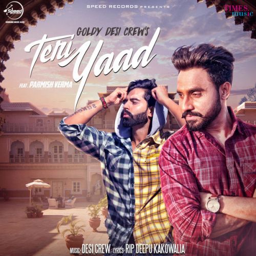 Teri Yaad Goldy Desi Crew, Parmish Verma