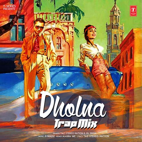 Dholna Trap Mix Taz Stereo Nation, JSL Singh