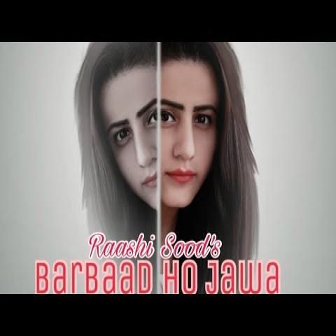 Barbaad Ho Jaawa Raashi Sood