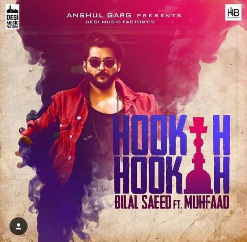 Hookah Hookah Muhfaad, Bilal Saeed