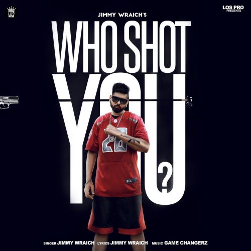 Who Shot You Jimmy Wraich, Raja Game Changerz