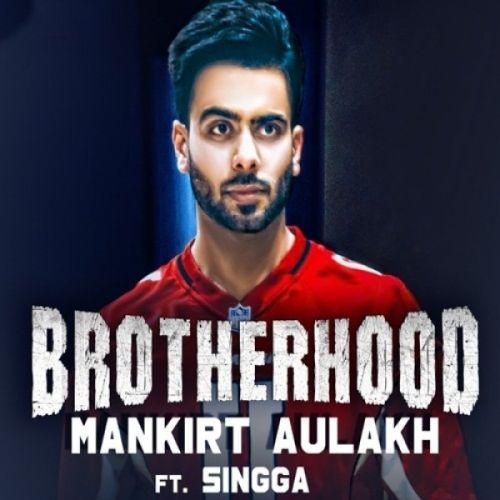 Brotherhood Mankirt Aulakh, Singga