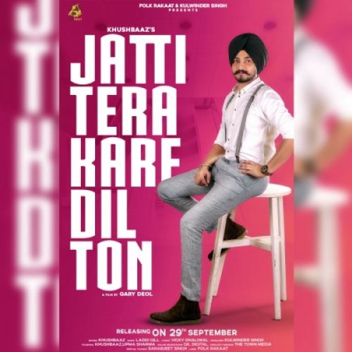 Jatti Tera Kare Dil Ton Khushbaaz