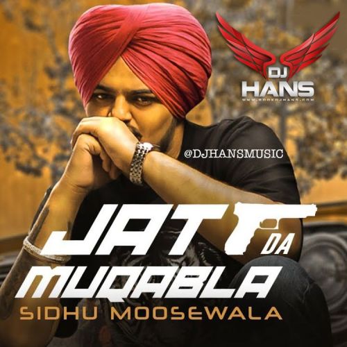 Jatt Da Muqabala Remix Dj Hans, Sidhu Moose Wala