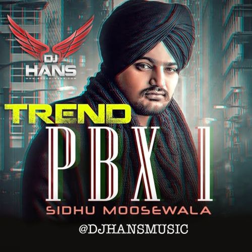 Trend Dhol Mix Dj Hans, Sidhu Moose Wala