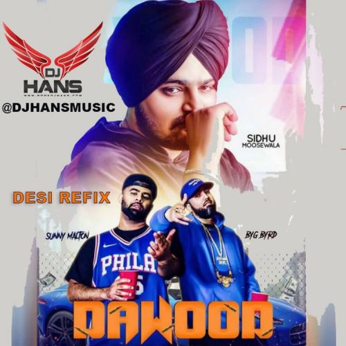 Dawood Dj Hans, Sidhu Moose Wala