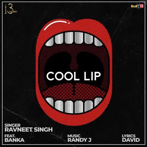 Cool Lip Ravneet Singh, Banka