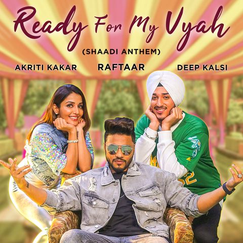 Ready For My Vyah Akriti Kakar, Raftaar, Deep Kalsi