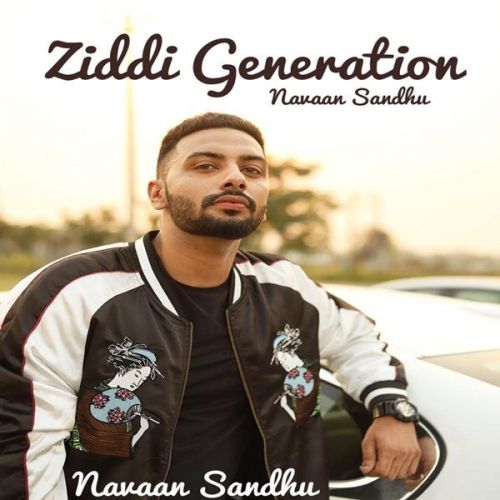 Ziddi Generation Navaan Sandhu, San B