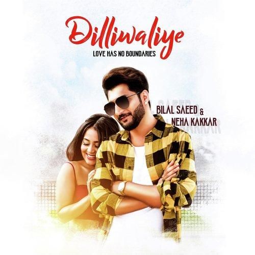 Dilliwaliye Bilal Saeed, Neha Kakkar