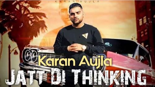 Jatt Di Thinking Karan Aujla