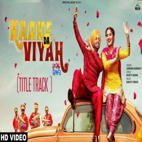 Kaake Da Viyah Title Track Jordan Sandhu