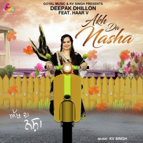 Akh Da Nasha Deepak Dhillon, Haar V