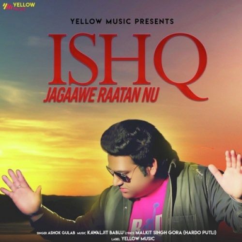 Ishq Jagaawe Raatan Nu Ashok Gulab