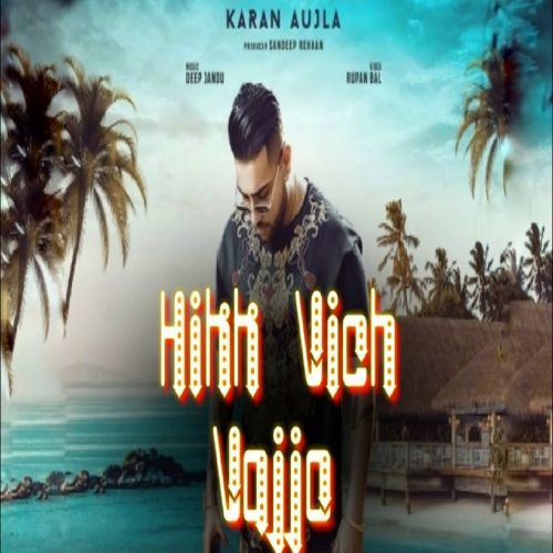 Hikk Vich Vajjo Karan Aujla