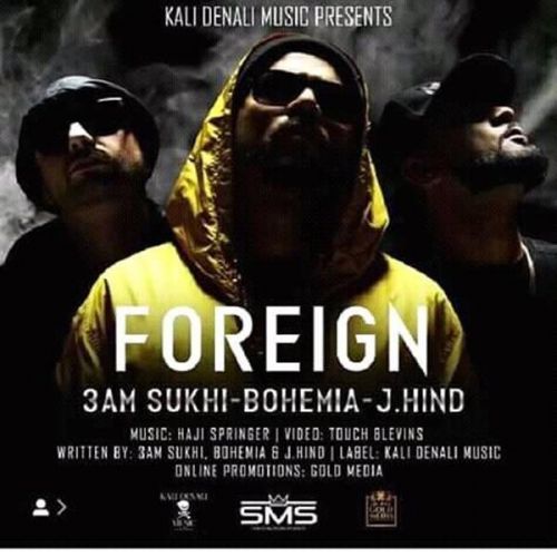 Foreign 3AM Sukhi, J Hind, Bohemia