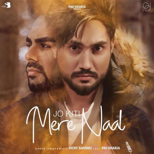 Jo Kiti Mere Naal Vicky Sandhu, Pav Dharia