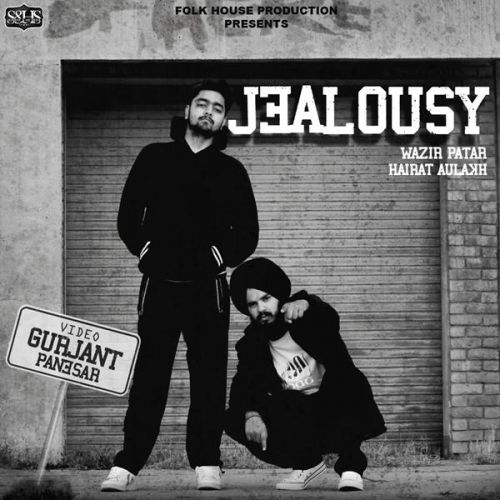 Jealousy Hairat Aulakh, Wazir Patar
