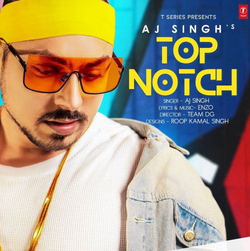 Top Notch Aj Singh