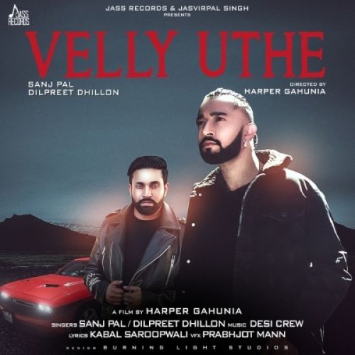 Velly Uthe Dilpreet Dhillon, Sanj Pal