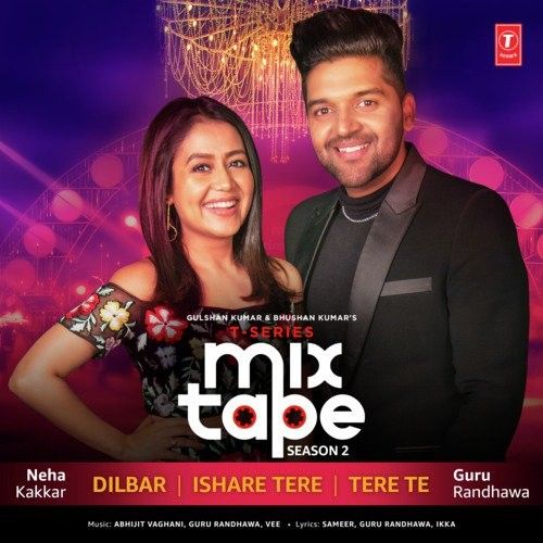 Dilbar-Ishare Tere-Tere Te Guru Randhawa, Neha Kakkar