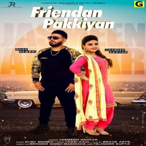 Friendan Pakkiya Jasmeen Akhtar, Gush Sembhi