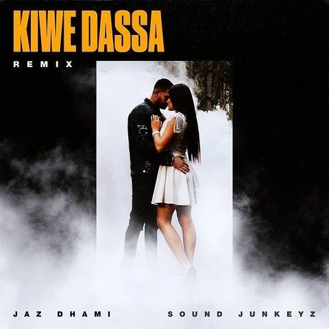 Kiwe Dassa Remix Jaz Dhami, Sound Junkeyz