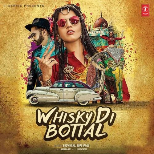 Whisky Di Bottal Brown Gal, Bups Saggu