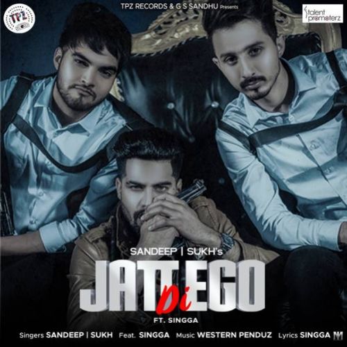Jatt Di Ego Sandeep, Sukh, Singga