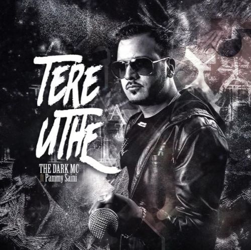 Tere Uthe The Dark MC, Pammy Saini