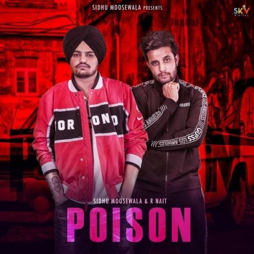 Poison Sidhu Moose Wala, R Nait