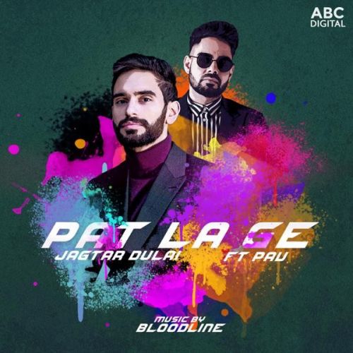 Pat La Ge Jagtar Dulai, Pav Dharia