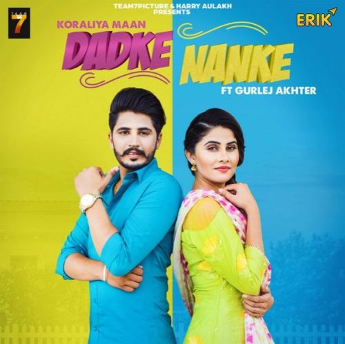 Dadke Nanke Koraliya Maan, Gurlej Akhter
