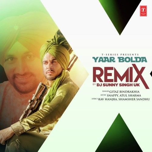 Yaar Bolda Remix Dj Sunny Singh Uk, Gitaz Bindrakhia