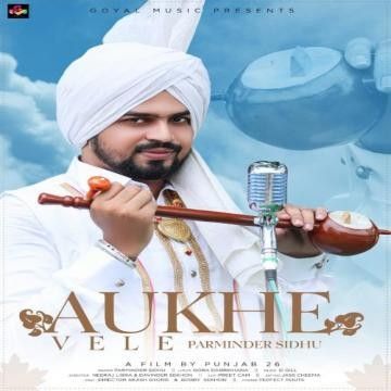 Aukhe Vele Parminder Sidhu