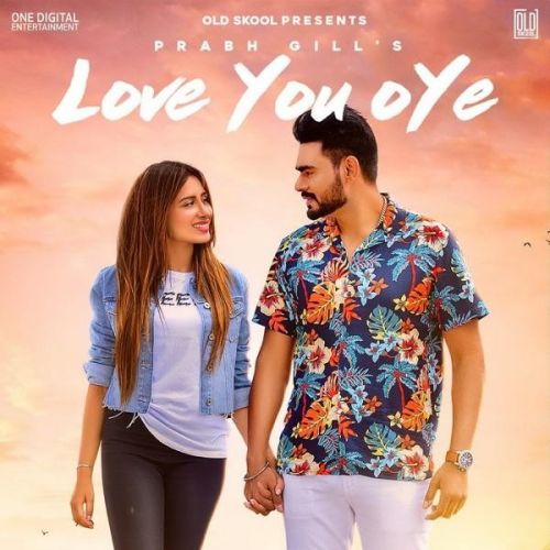 Love You Oye Prabh Gill