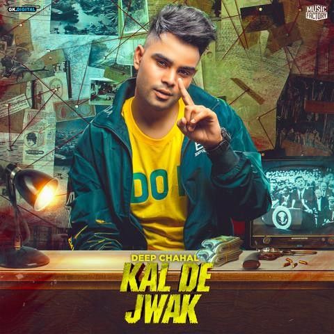 Kal De Jwak Deep Chahal