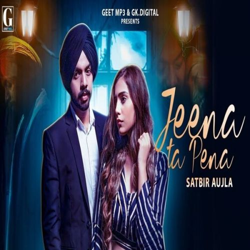 Jeena Ta Pena Satbir Aujla