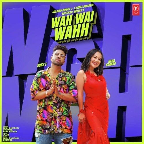 Wah Wai Wahh Sukhe Muzical, Neha Kakkar