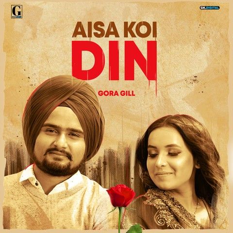 Aisa Koi Din Gora Gill