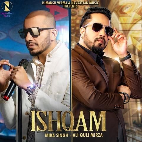 Ishqam Ali Quli Mirza, Mika Singh