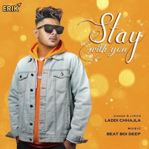 Stay With You Laddi Chhajla