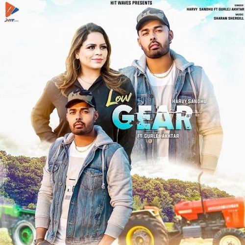 Low Gear Harvy Sandhu, Gurlej Akhtar