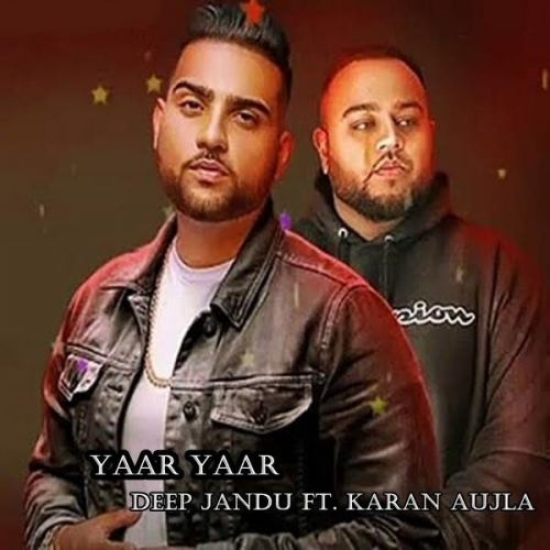 Yaar Yaar Deep Jandu, Karan Aujla