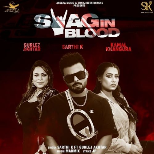 Swag In Blood Sarthi K, Gurlez Akhtar