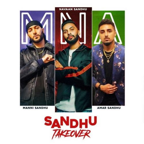 Sandhu Takeover Navaan Sandhu, Amar Sandhu, Manni Sandhu