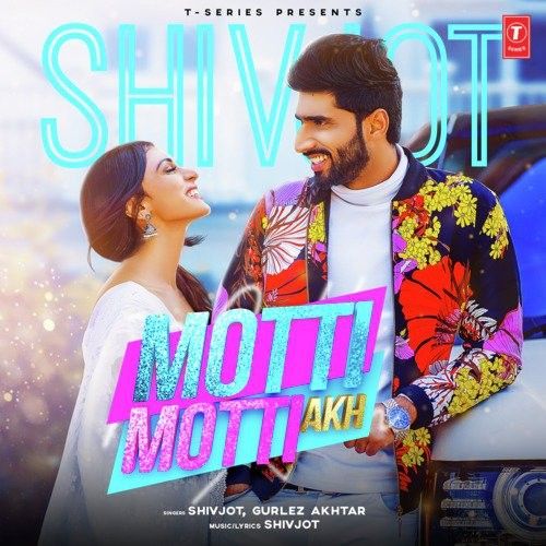 Motti Motti Akh Shivjot, Gurlej Akhtar