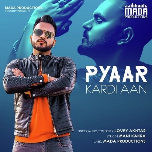 Pyaar Kardi Aan Lovey Akhtar